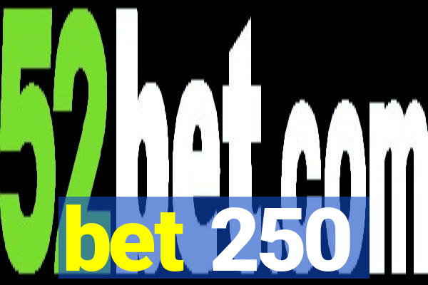 bet 250